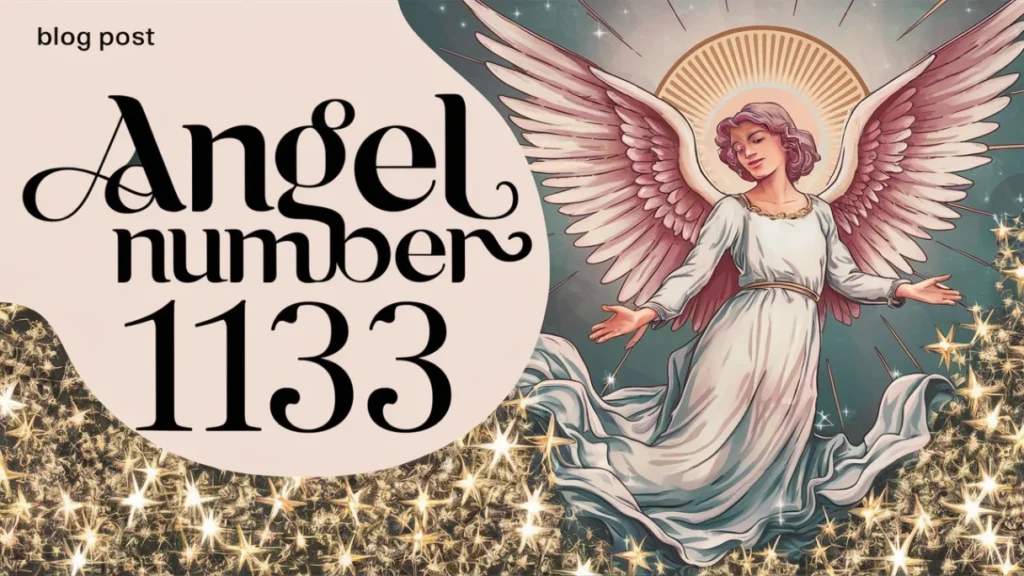 Angel Number 1133: Discover Its Spiritual Meaning